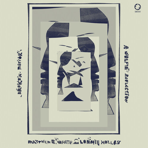 Matthew E. White + Lonnie Holley-Broken Mirror: Selfie Reflection