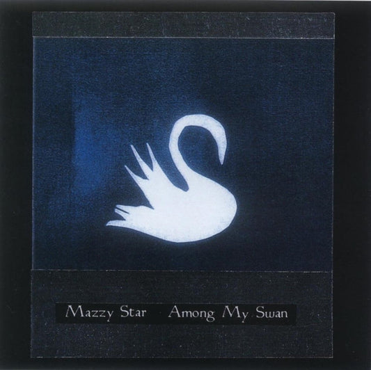 Mazzy Star-Among My Swan